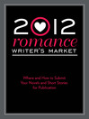 2012 Romance Writer's Market (eBook): Where and How to Submit Your Novels and Short Stories for Publication